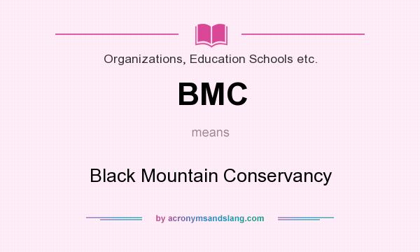 What does BMC mean? It stands for Black Mountain Conservancy