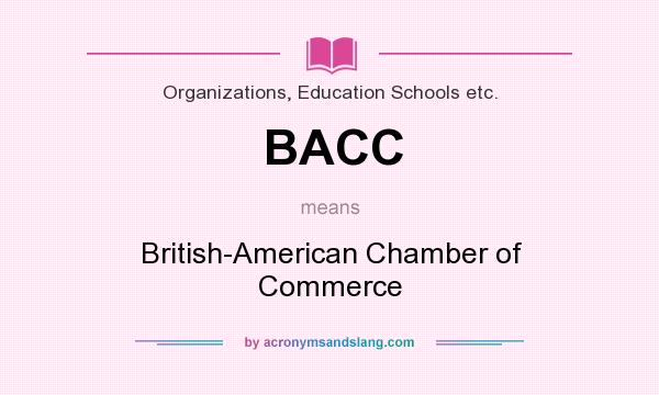 What does BACC mean? It stands for British-American Chamber of Commerce