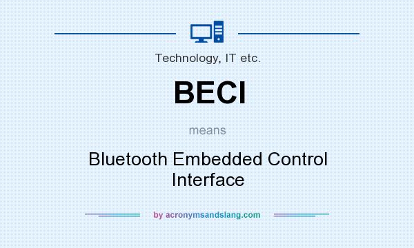 What does BECI mean? It stands for Bluetooth Embedded Control Interface