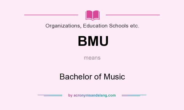 What does BMU mean? It stands for Bachelor of Music