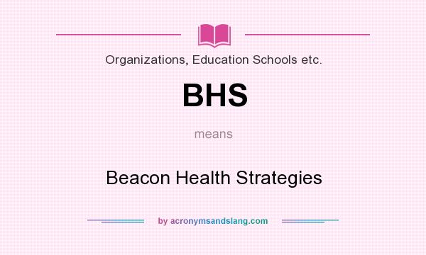 What does BHS mean? It stands for Beacon Health Strategies