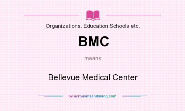 What does BMC mean? It stands for Bellevue Medical Center