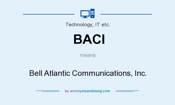 What does BACI mean? It stands for Bell Atlantic Communications, Inc.