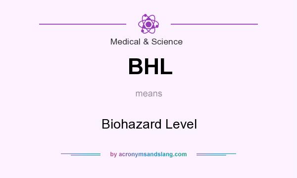 What does BHL mean? It stands for Biohazard Level