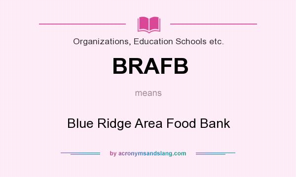 What does BRAFB mean? It stands for Blue Ridge Area Food Bank
