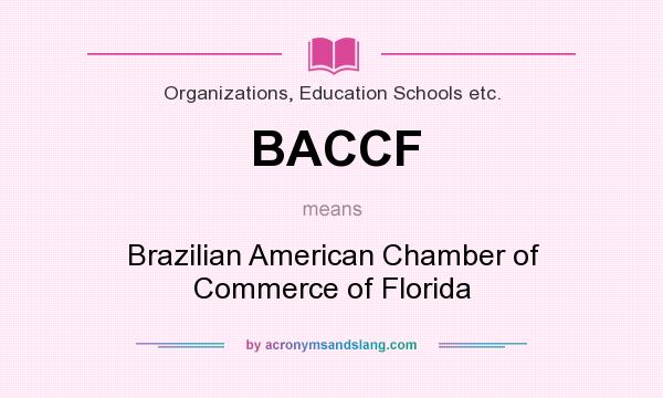 What does BACCF mean? It stands for Brazilian American Chamber of Commerce of Florida