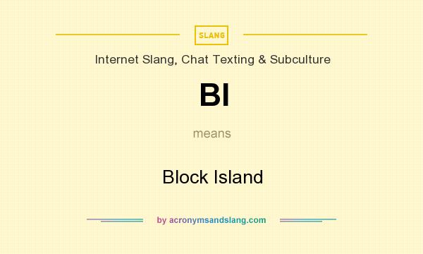 What does BI mean? It stands for Block Island