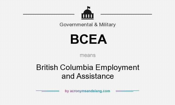 What does BCEA mean? It stands for British Columbia Employment and Assistance