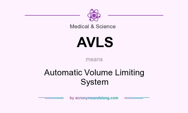 What does AVLS mean? It stands for Automatic Volume Limiting System