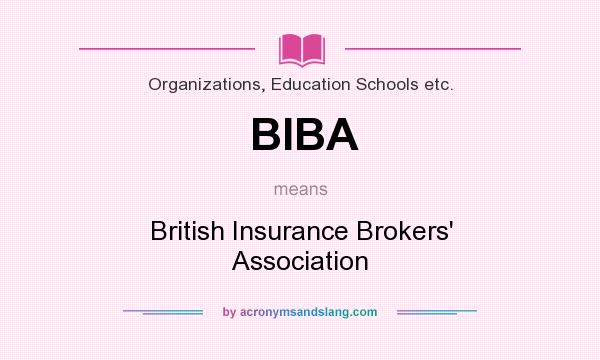 What does BIBA mean? It stands for British Insurance Brokers` Association