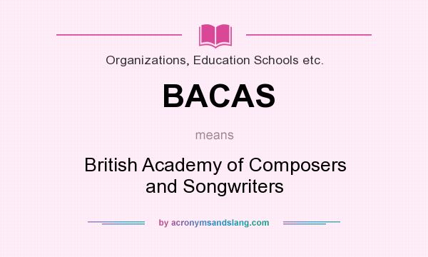 What does BACAS mean? It stands for British Academy of Composers and Songwriters