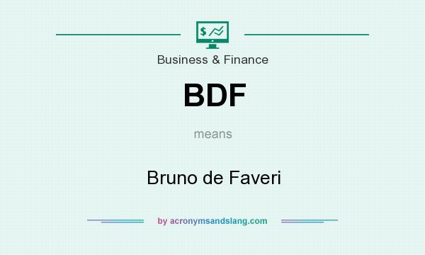 What does BDF mean? It stands for Bruno de Faveri