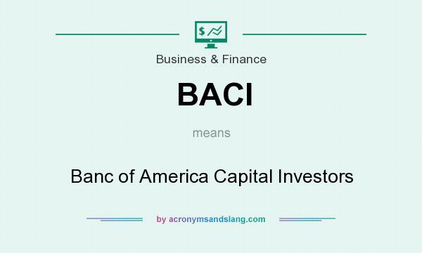 What does BACI mean? It stands for Banc of America Capital Investors