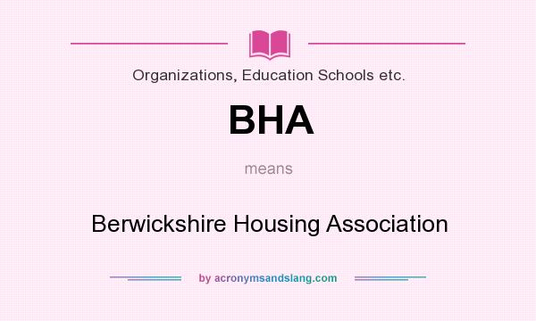What does BHA mean? It stands for Berwickshire Housing Association