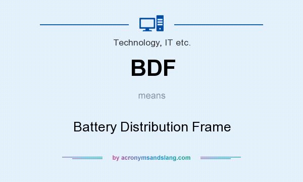 What does BDF mean? It stands for Battery Distribution Frame