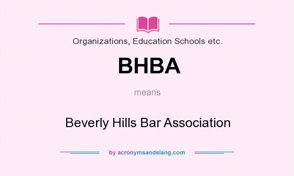 What does BHBA mean? It stands for Beverly Hills Bar Association