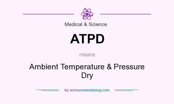 What does ATPD mean? It stands for Ambient Temperature & Pressure Dry