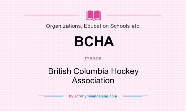 What does BCHA mean? It stands for British Columbia Hockey Association