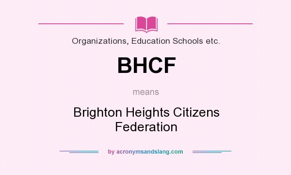 What does BHCF mean? It stands for Brighton Heights Citizens Federation