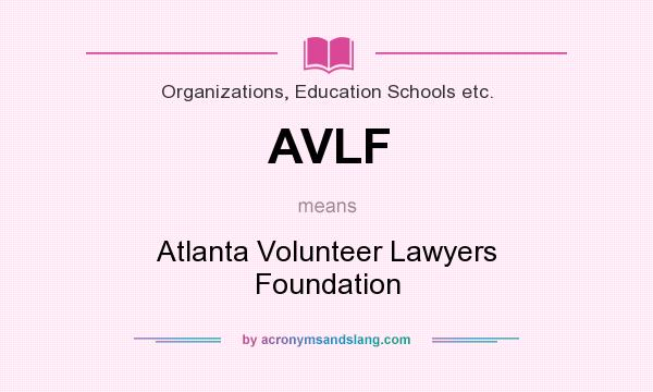 What does AVLF mean? It stands for Atlanta Volunteer Lawyers Foundation