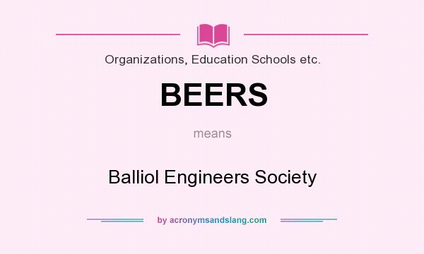 What does BEERS mean? It stands for Balliol Engineers Society