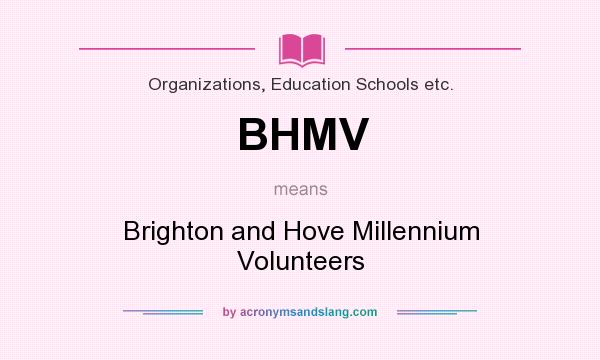 What does BHMV mean? It stands for Brighton and Hove Millennium Volunteers