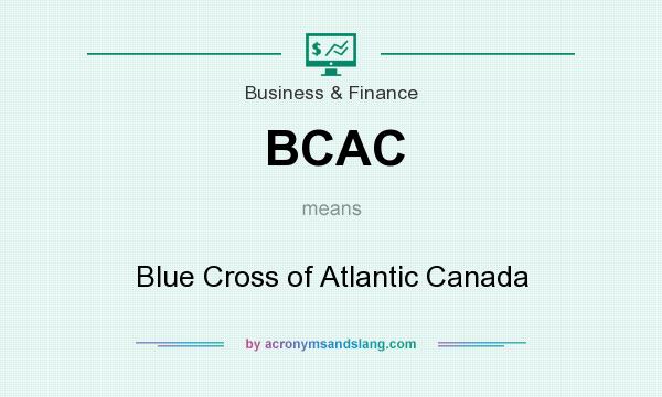 What does BCAC mean? It stands for Blue Cross of Atlantic Canada