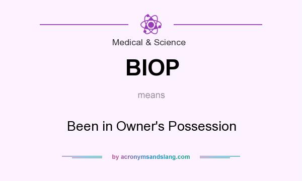 What does BIOP mean? It stands for Been in Owner`s Possession