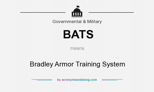 What does BATS mean? It stands for Bradley Armor Training System