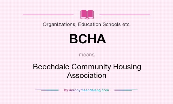 What does BCHA mean? It stands for Beechdale Community Housing Association