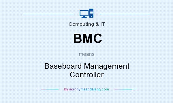 What does BMC mean? It stands for Baseboard Management Controller