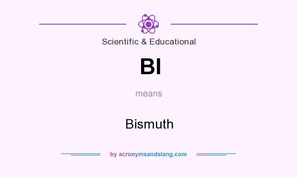 What does BI mean? It stands for Bismuth