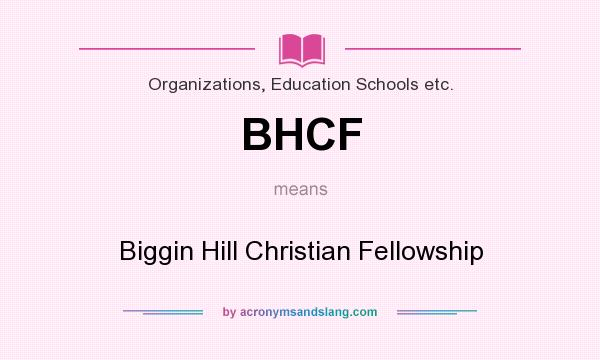 What does BHCF mean? It stands for Biggin Hill Christian Fellowship