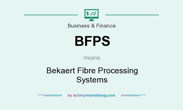 What does BFPS mean? It stands for Bekaert Fibre Processing Systems