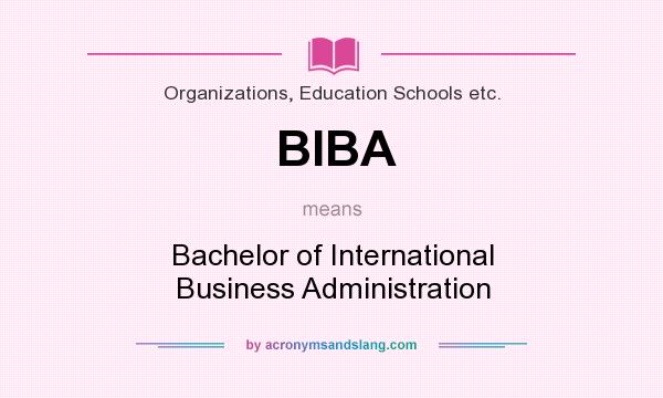 What does BIBA mean? It stands for Bachelor of International Business Administration