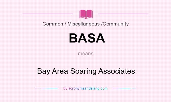 What does BASA mean? It stands for Bay Area Soaring Associates