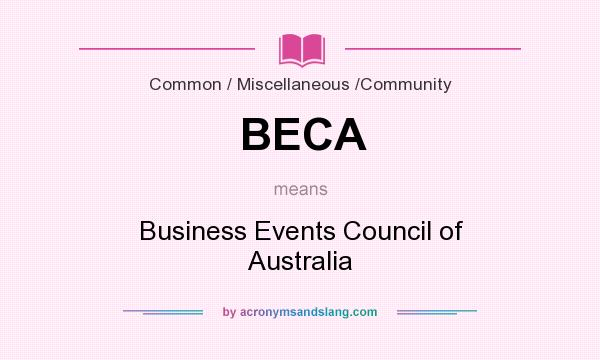 What does BECA mean? It stands for Business Events Council of Australia