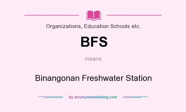 What does BFS mean? It stands for Binangonan Freshwater Station