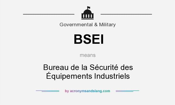 What does BSEI mean? It stands for Bureau de la Sécurité des Équipements Industriels