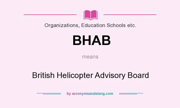 What does BHAB mean? It stands for British Helicopter Advisory Board