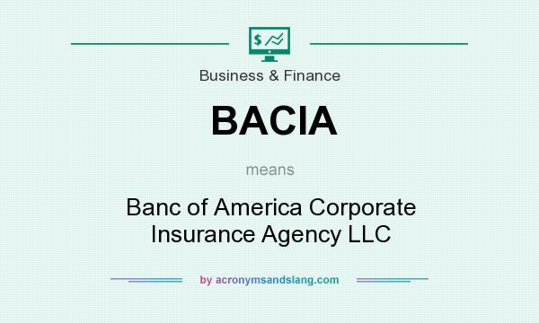 What does BACIA mean? It stands for Banc of America Corporate Insurance Agency LLC
