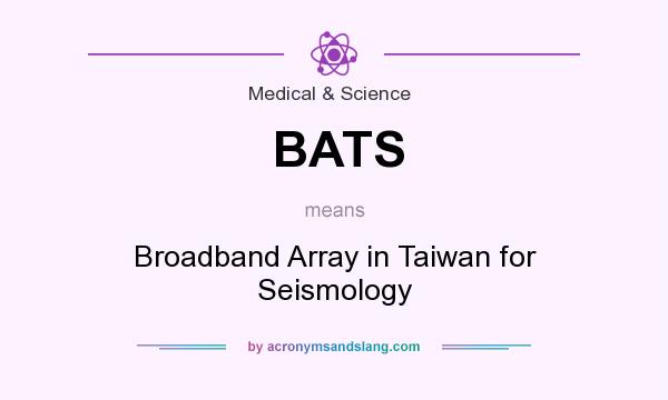 What does BATS mean? It stands for Broadband Array in Taiwan for Seismology
