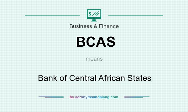 What does BCAS mean? It stands for Bank of Central African States