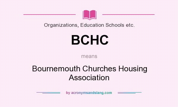 What does BCHC mean? It stands for Bournemouth Churches Housing Association