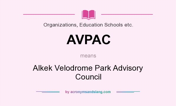 What does AVPAC mean? It stands for Alkek Velodrome Park Advisory Council