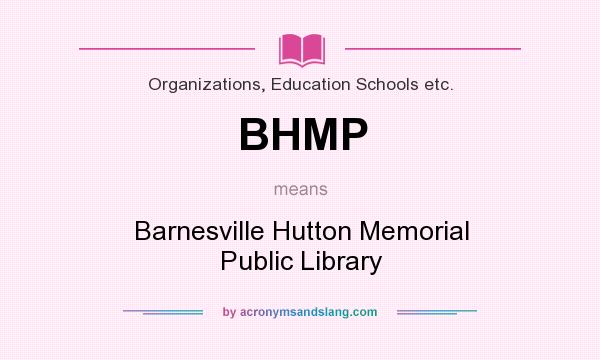 What does BHMP mean? It stands for Barnesville Hutton Memorial Public Library