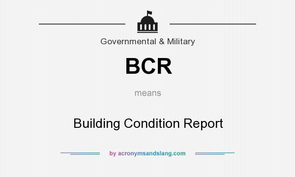 What does BCR mean? It stands for Building Condition Report