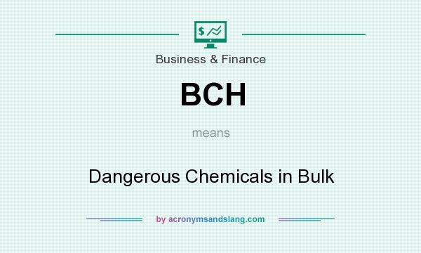 What does BCH mean? It stands for Dangerous Chemicals in Bulk
