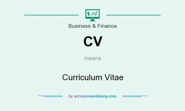 What does CV mean? It stands for Curriculum Vitae