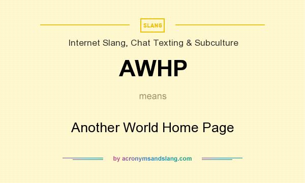 What does AWHP mean? It stands for Another World Home Page